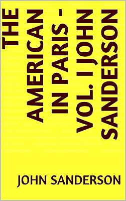 The American in Paris - Vol. I John Sanderson