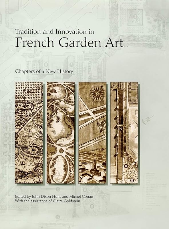 Tradition and Innovation in French Garden Art: Chapters of a New History (Penn Studies in Landscape Architecture) by Claire Goldstein