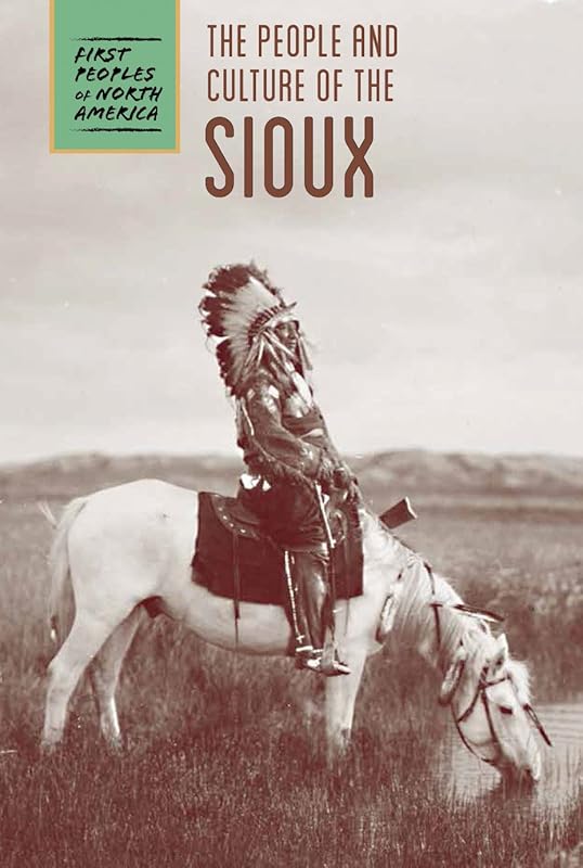The People and Culture of the Sioux (First Peoples of North America) by Cassie M. Lawton