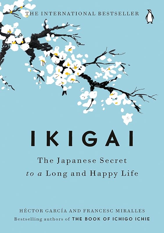 Ikigai: The Japanese Secret to a Long and Happy Life by Héctor García