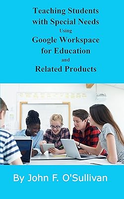 Teaching Students with Special Needs Using Google Workspace for Education and Related Products