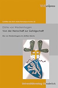 Von der Herrschaft zur Gefolgschaft: Die von Westernhagens im »Dritten Reich« (Schriften des Erich Maria Remarque-Archivs) (German Edition) by Dörte von Westernhagen