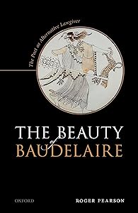 The Beauty of Baudelaire: The Poet as Alternative Lawgiver by Roger Pearson
