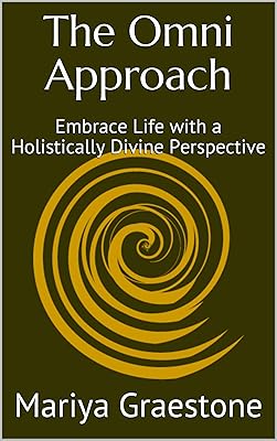 The Omni Approach: Embrace Life with a Holistically Divine Perspective