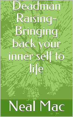 Deadman Raising- Bringing back your inner self to life