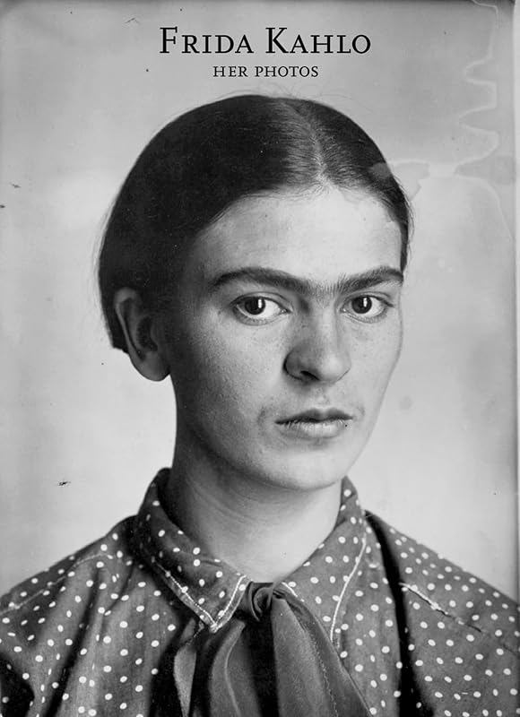 Frida Kahlo: Her Photos by Pablo Ortiz Monasterio