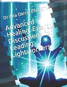 Advanced Healing: Energy Discussions for Leading Lightworkers