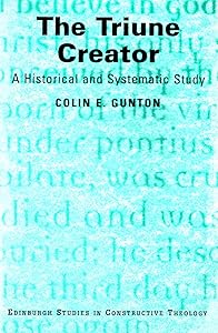 Doctrine of Creation: Essays in Dogmatics, History and Philosophy (Edinburgh Studies in Constructive Theology) by Colin E. Gunton