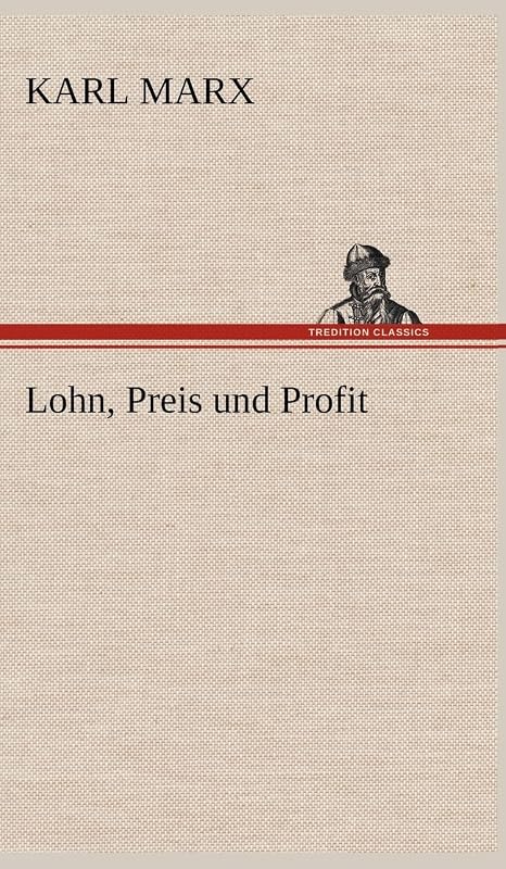 Lohn, Preis Und Profit (German Edition) by Karl Marx