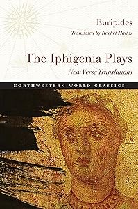 The Iphigenia Plays: New Verse Translations (Northwestern World Classics)