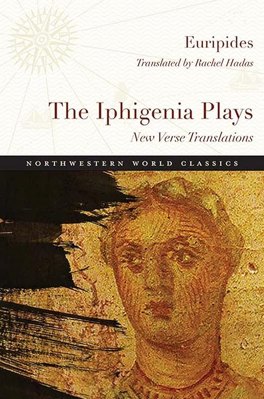 The Iphigenia Plays: New Verse Translations (Northwestern World Classics) by Euripides