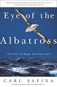 Eye of the Albatross: Visions of Hope and Survival by Carl Safina