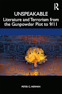 Unspeakable: Literature and Terrorism from the Gunpowder Plot to 9/11
