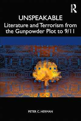 Unspeakable: Literature and Terrorism from the Gunpowder Plot to 9/11