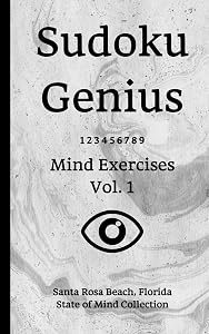 Sudoku Genius Mind Exercises Volume 1: Santa Rosa Beach, Florida State of Mind Collection by Florida state of mind collection, Santa Rosa Beach