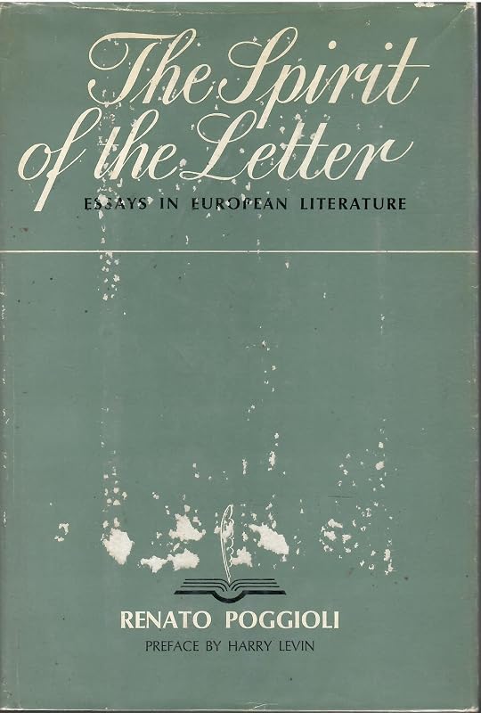 The Spirit of the Letter: Essays in European Literature by Renato Poggioli