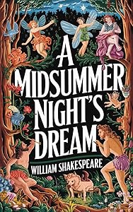 A Midsummer Night's Dream by William Shakespeare: A Timeless Romantic Comedy of Magic, Mischief, and Love (Grapevine Edition) by William Shakespeare