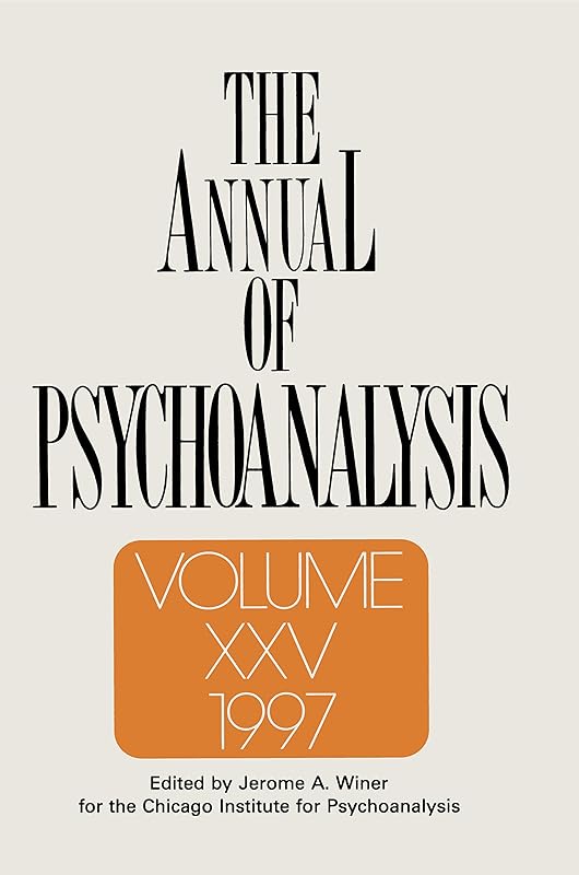 The Annual of Psychoanalysis, V. 25 by Jerome A. Winer