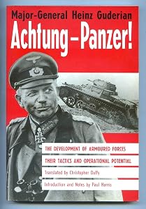 Achtung-Panzer!: The Development of Armoured Forces, Their Tactics and Operational Potential by Heinz Guderian