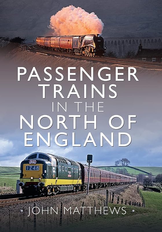 Passenger Trains in the North of England by John Matthews