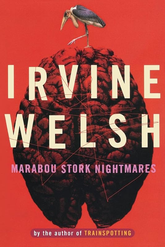 Marabou Stork Nightmares by Irvine Welsh