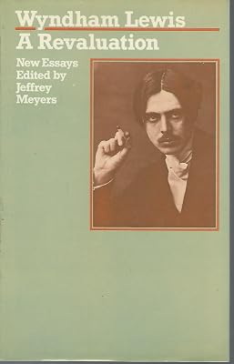 Wyndham Lewis: A Revaluation--New Essays