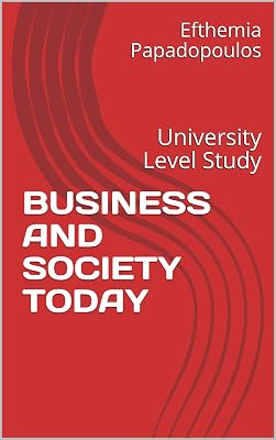 BUSINESS AND SOCIETY TODAY: University Level Study