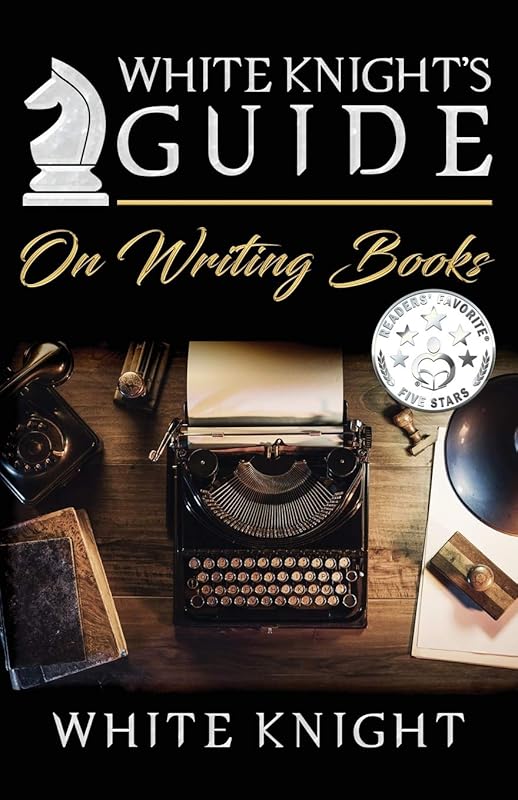 White Knight's Guide on Writing Books by White Knight