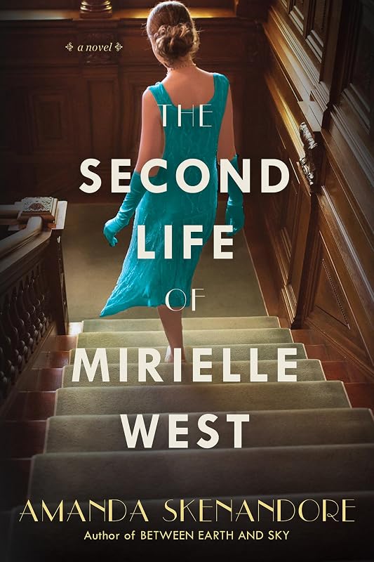 The Second Life of Mirielle West: A Haunting Historical Novel Perfect for Book Clubs by Amanda Skenandore