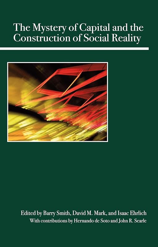 The Mystery of Capital and the Construction of Social Reality by Barry Smith