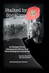 Stalked by Socialism: An Escapee from Communism Shows How We'Re Sliding into Socialism by Jana Kandlova