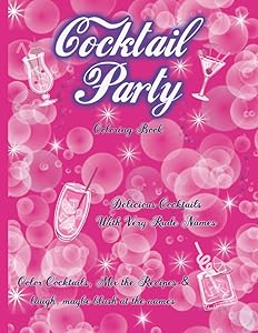 Cocktail Party Coloring book: 22 Rude Named Cocktail Recipes with Coloring pages and Recipes to mix. Perfect Hen Party or Girls Night In Adult Entertainment by Banter Journals