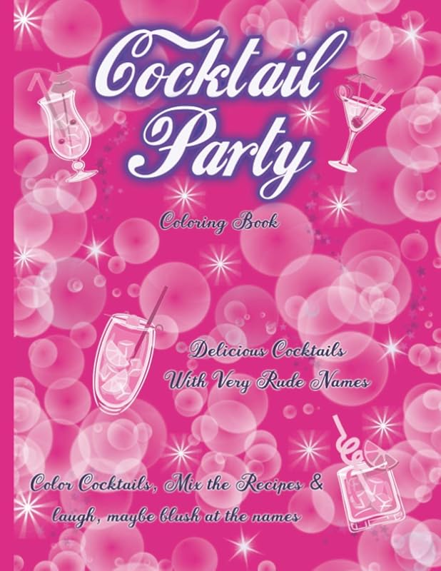 Cocktail Party Coloring book: 22 Rude Named Cocktail Recipes with Coloring pages and Recipes to mix. Perfect Hen Party or Girls Night In Adult Entertainment by Banter Journals