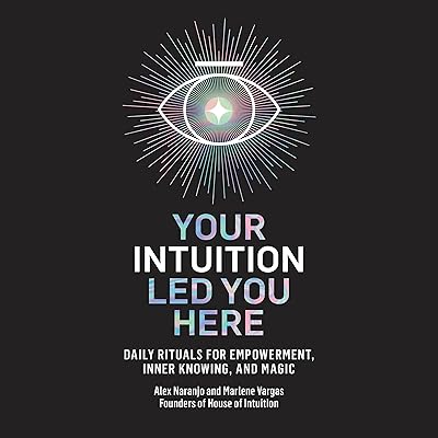 Your Intuition Led You Here: Daily Rituals for Empowerment, Inner Knowing, and Magic