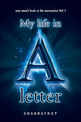 My Life in a Letter: one man’s look at his memories. Vol 1