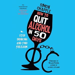 How to Quit Alcohol in 50 Days: Stop Drinking and Find Freedom by Simon Chapple