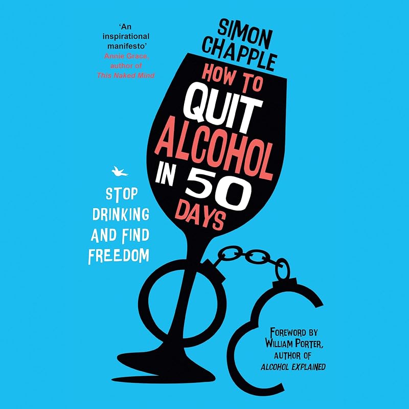 How to Quit Alcohol in 50 Days: Stop Drinking and Find Freedom by Simon Chapple
