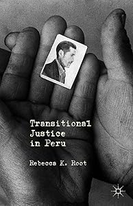 Transitional Justice in Peru by R. Root