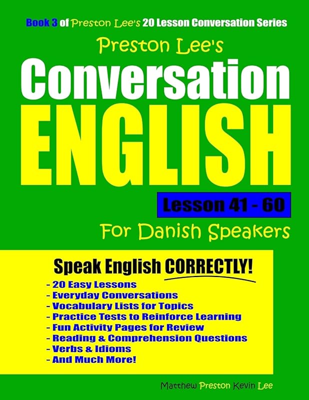 Preston Lee's Conversation English For Danish Speakers Lesson 41 - 60 (Preston Lee's English For Danish Speakers) by Kevin Lee