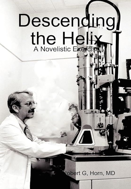 Descending the Helix by Robert G Horn MD