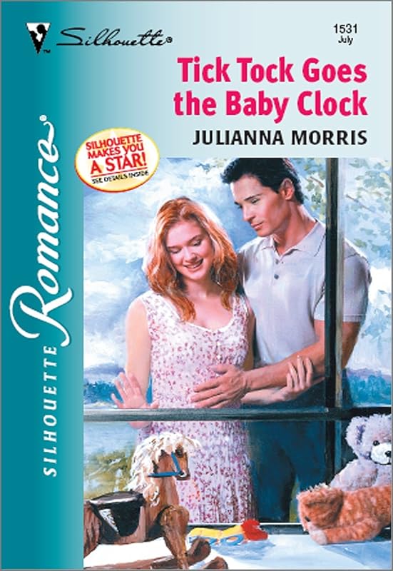 TICK TOCK GOES THE BABY CLOCK (Silhouette Romance Book 1531) by Julianna Morris