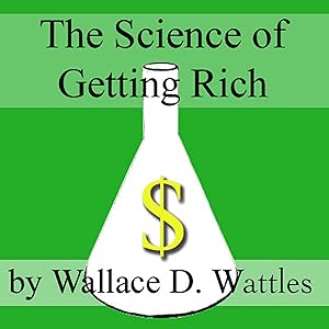 The Science of Getting Rich by Wallace D. Wattles