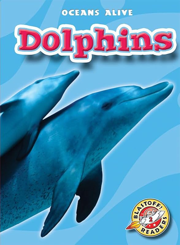 Dolphins (Blastoff! Readers: Oceans Alive) (Blastoff Readers. Level 2) by Ann Herriges