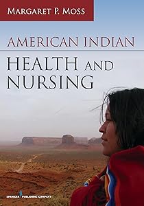 American Indian Health and Nursing by Margaret P. Moss PhD JD RN FAAN