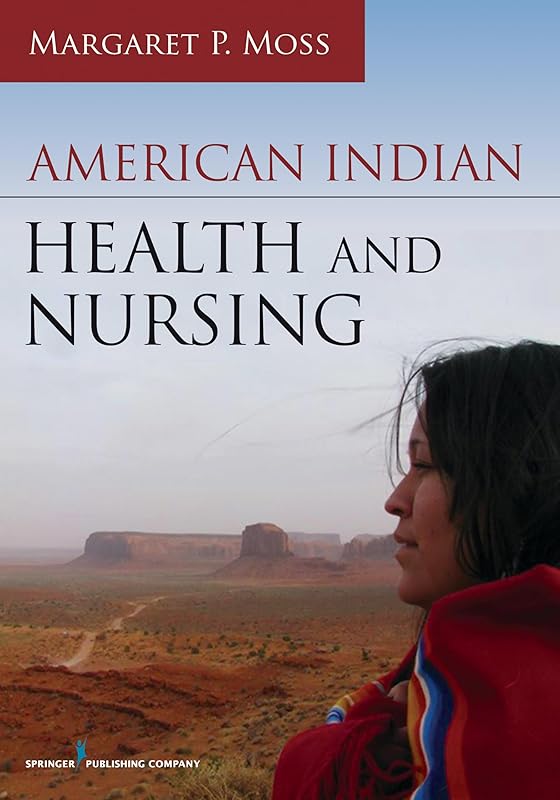 American Indian Health and Nursing by Margaret P. Moss PhD JD RN FAAN
