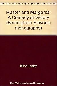 The Master and Margarita: A comedy of victory (Birmingham Slavonic monographs) by Lesley Milne