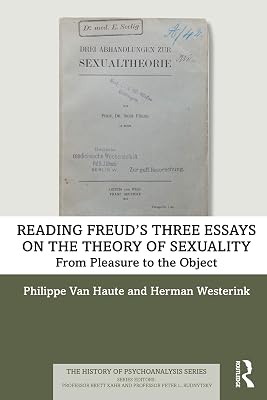 Reading Freud’s Three Essays on the Theory of Sexuality: From Pleasure to the Object (The History of Psychoanalysis Series)