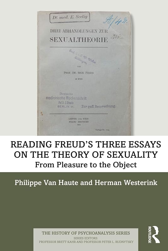 Reading Freud’s Three Essays on the Theory of Sexuality: From Pleasure to the Object (The History of Psychoanalysis Series) by Philippe Van Haute
