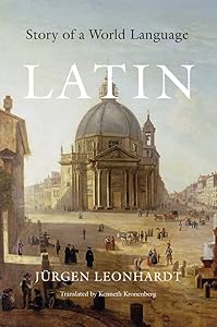 Latin: Story of a World Language by Jürgen Leonhardt