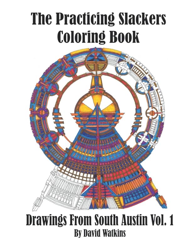 The Practicing Slacker's Coloring Book: Drawings From South Austin by David Watkins